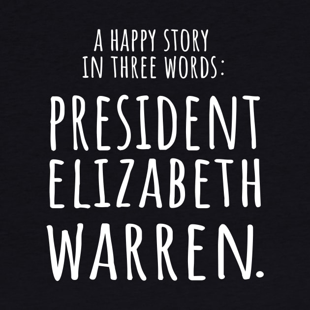 Elizabeth Warren for president happy 2020 campaign by Patricke116